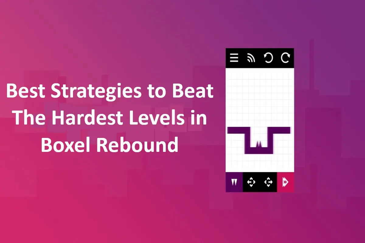 Best Strategies to Beat The Hardest Levels in Boxel Rebound